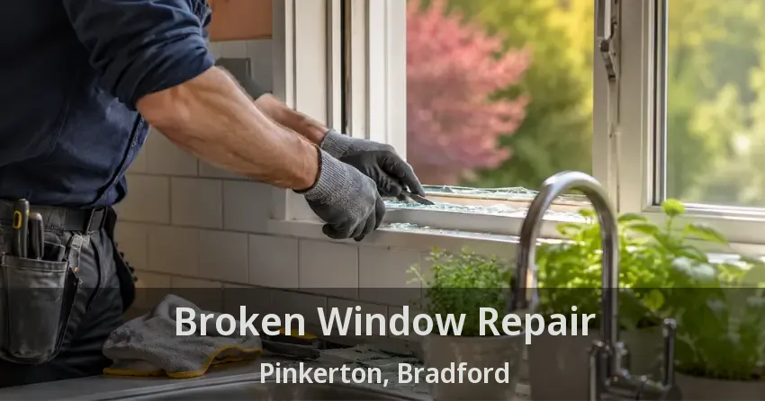 Broken Window Repair Pinkerton, Bradford - ON