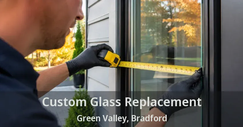 Custom Glass Replacement Green Valley, Bradford - ON