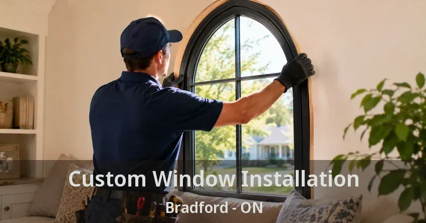 Custom Window Installation Bradford - ON