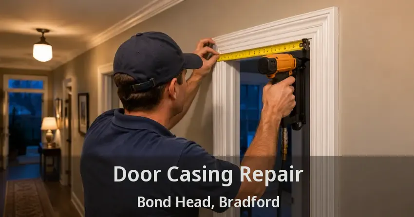 Door Casing Repair Bond Head, Bradford - ON