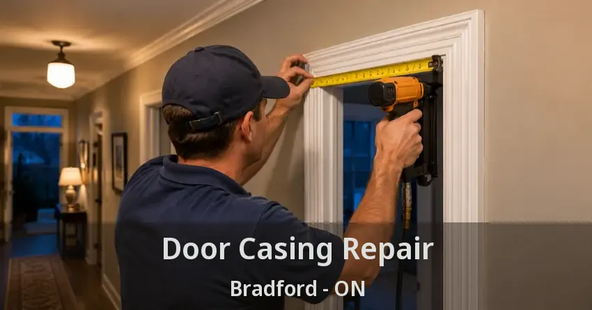 Door Casing Repair Bradford - ON