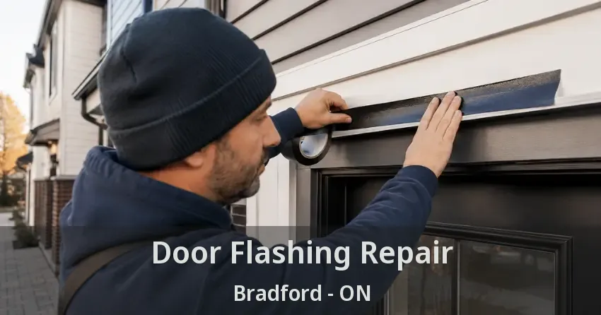 Door Flashing Repair Bradford - ON