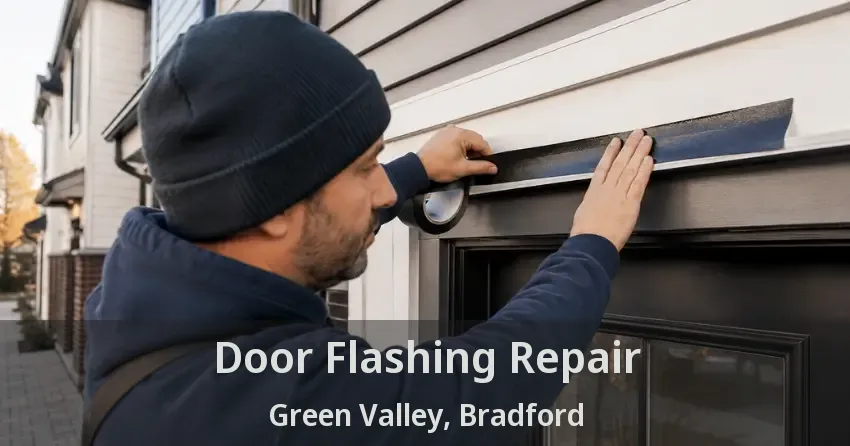 Door Flashing Repair Green Valley, Bradford - ON