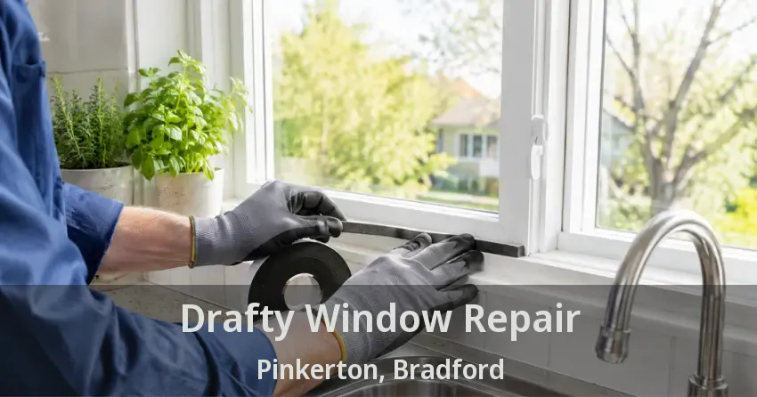 Drafty Window Repair Pinkerton, Bradford - ON