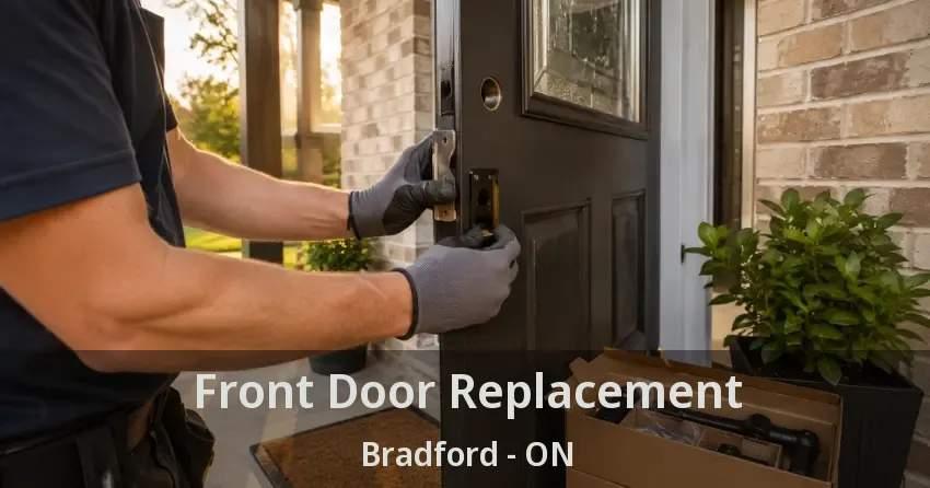 Front Door Replacement Bradford - ON