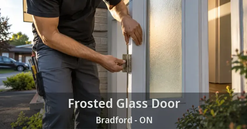 Frosted Glass Door Bradford - ON