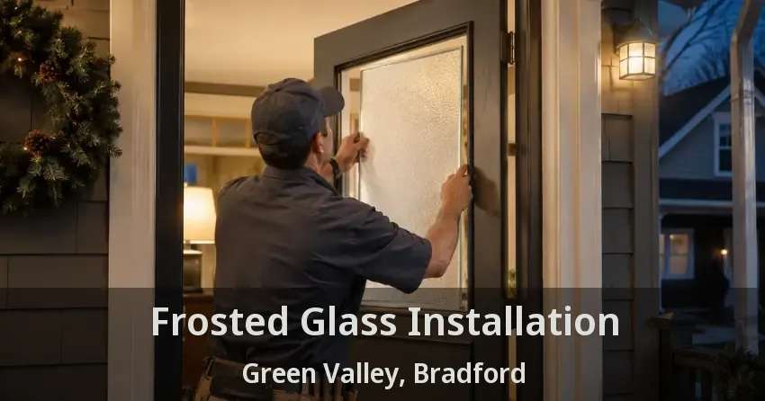 Frosted Glass Installation Green Valley, Bradford - ON