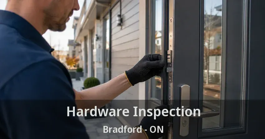 Hardware Inspection Bradford - ON