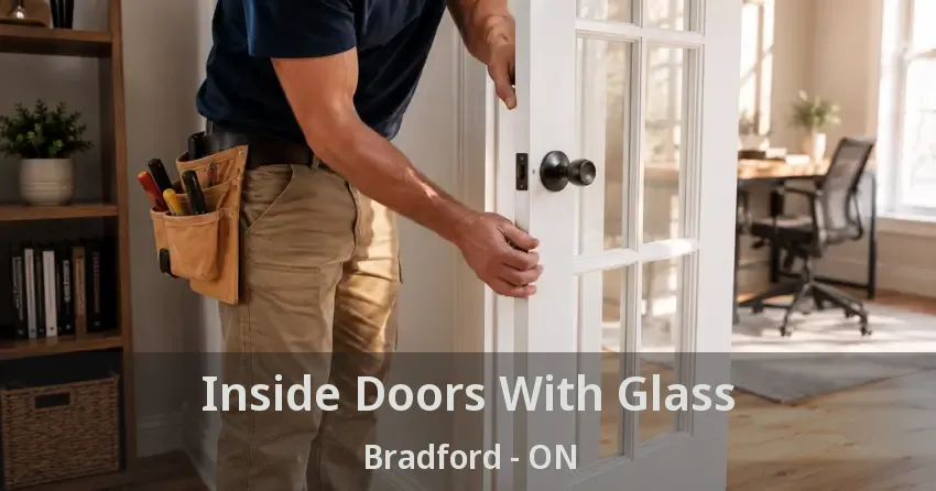 Inside Doors With Glass Bradford - ON