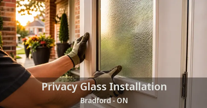 Privacy Glass Installation Bradford - ON