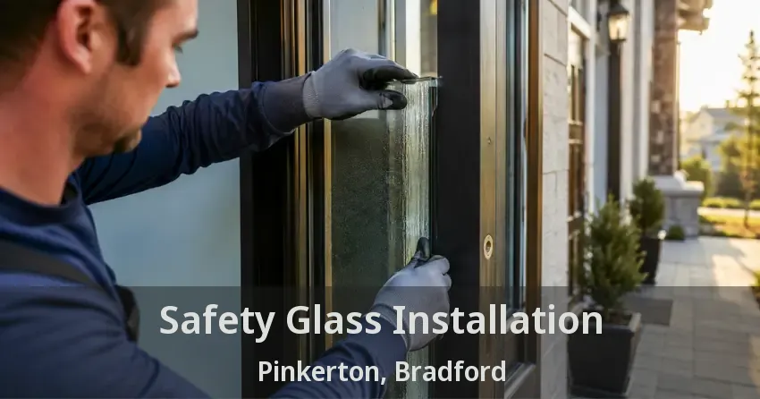Safety Glass Installation Pinkerton, Bradford - ON