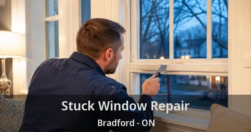 Stuck Window Repair Bradford - ON