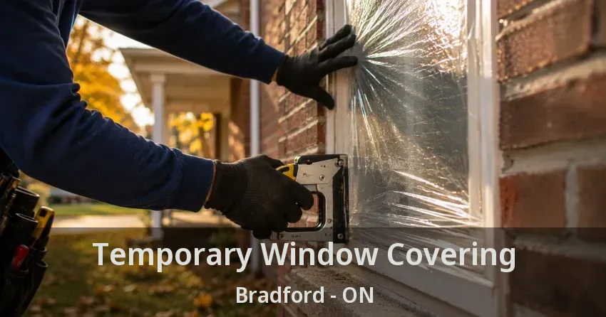 Temporary Window Covering Bradford - ON