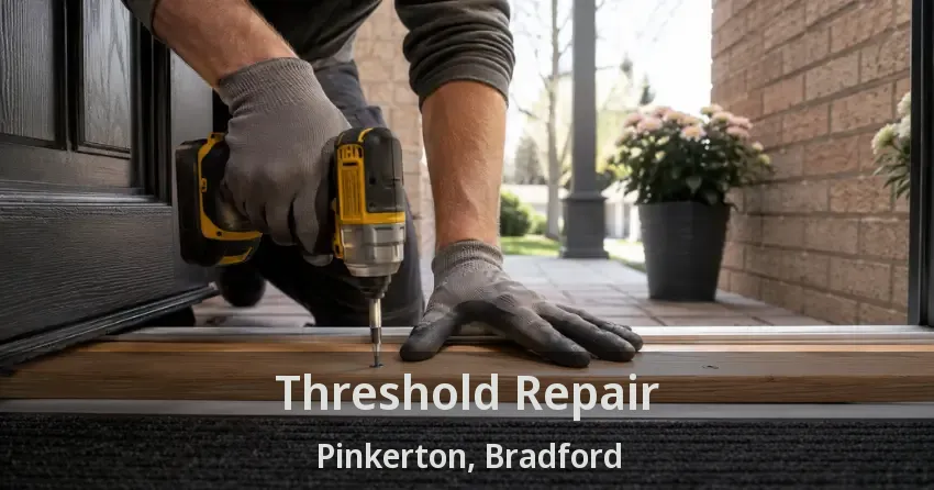 Threshold Repair Pinkerton, Bradford - ON