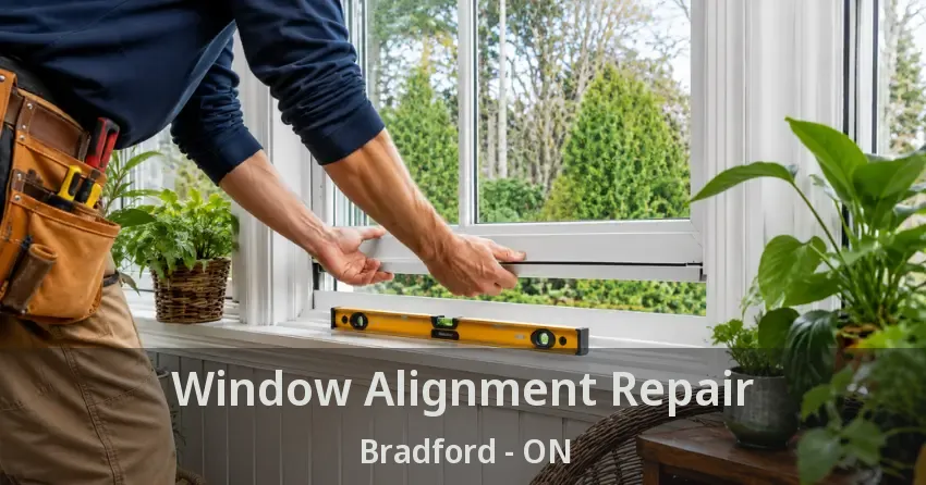 Window Alignment Repair Bradford - ON