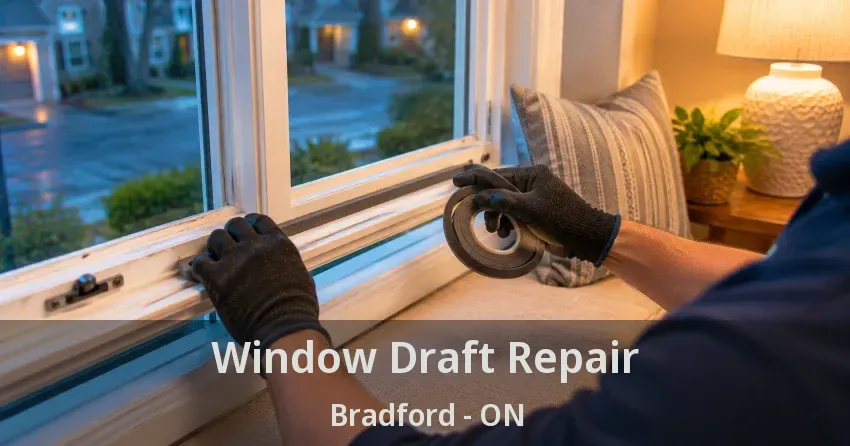 Window Draft Repair Bradford - ON