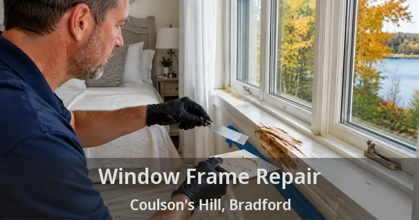 Window Frame Repair Coulson's Hill, Bradford - ON