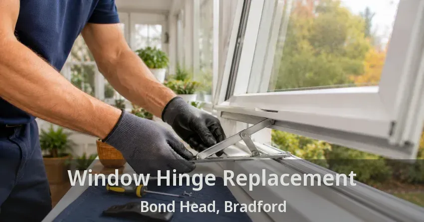 Window Hinge Replacement Bond Head, Bradford - ON