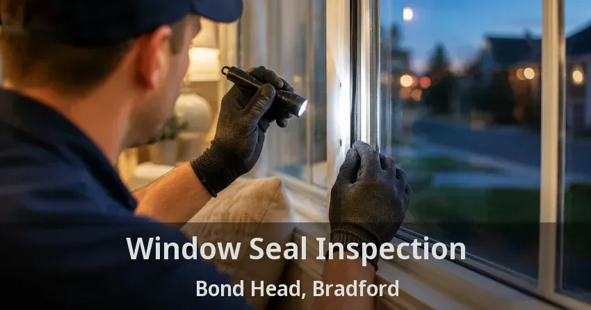 Window Seal Inspection Bond Head, Bradford - ON
