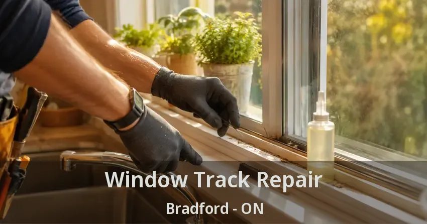 Window Track Repair Bradford - ON